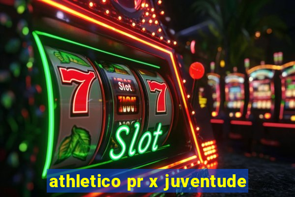 athletico pr x juventude